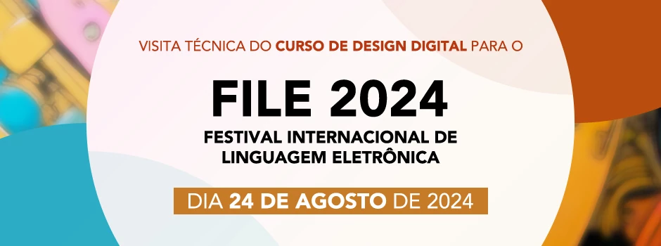 Visita Técnica para o FILE 2024 - Festival Internacional de Linguagem Eletrônica