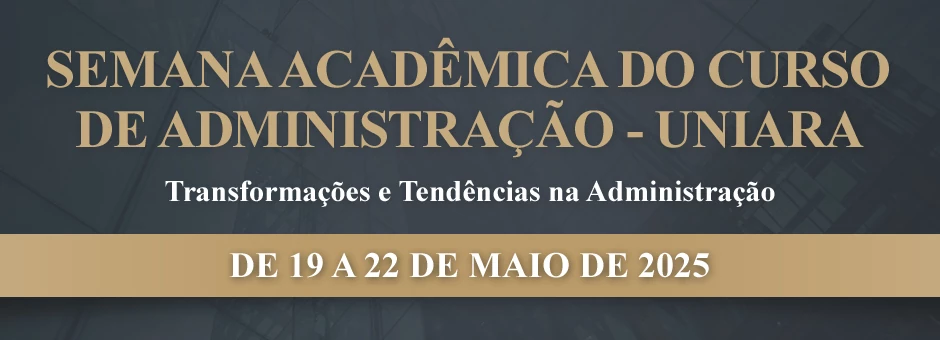 Semana Acadêmica do Curso de Administração - Uniara
